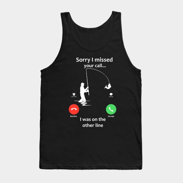 Sorry I Missed Your Call Tank Top by Courtney2635